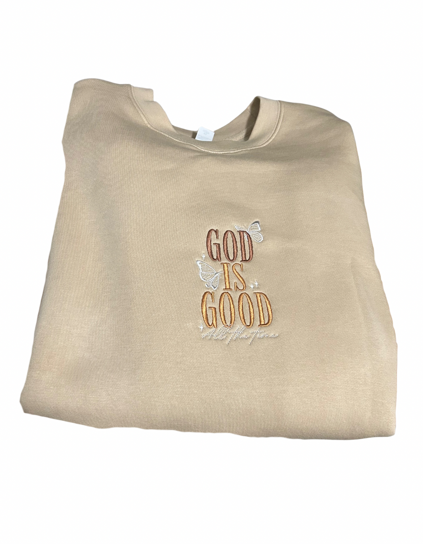 God Is Good All the Time Sweatshirt